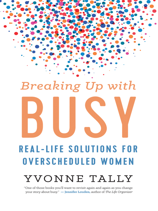 Title details for Breaking Up with Busy by Yvonne Tally - Available